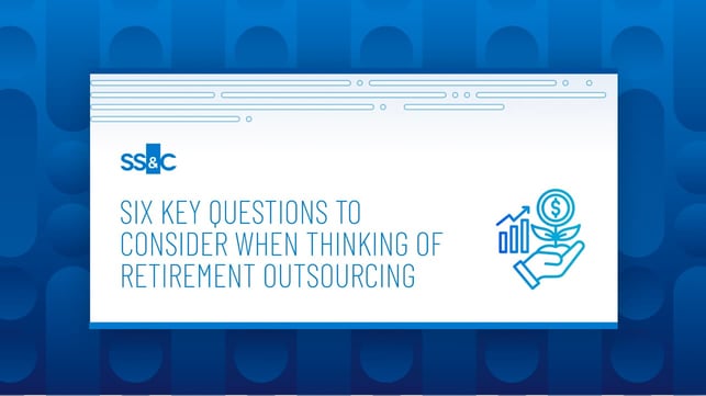 Six Key Questions to Consider When Thinking of Retirement Outsourcing white paper